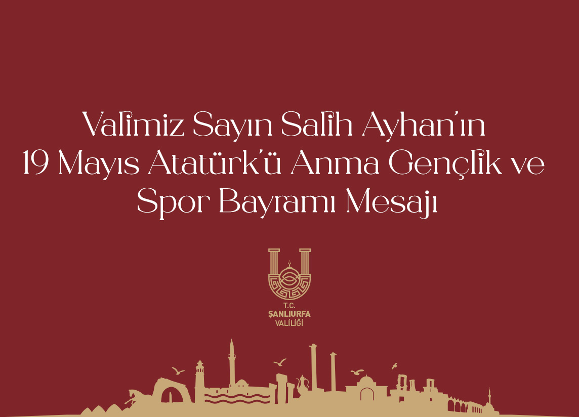 Valimiz Sayın Salih Ayhan’ın 19 Mayıs Atatürk’ü Anma Gençlik ve Spor Bayramı Mesajı