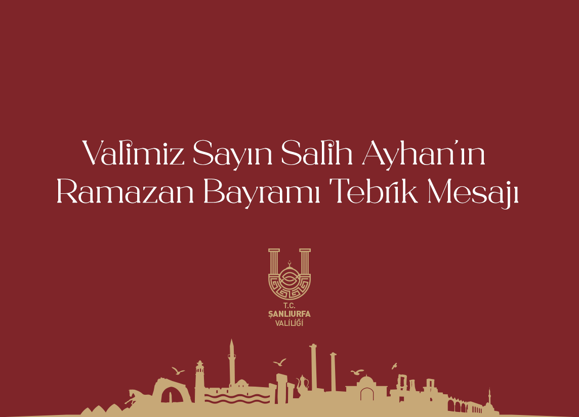 Valimiz Sayın Salih Ayhan’ın Ramazan Bayramı Tebrik Mesajı